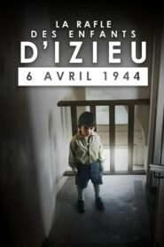 La Rafle des enfants d’Izieu : 6 avril 1944