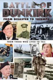 Battle of Dunkirk: From Disaster to Triumph